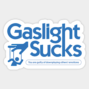 Gaslight sucks Sticker